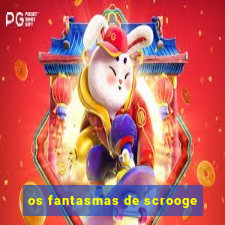 os fantasmas de scrooge