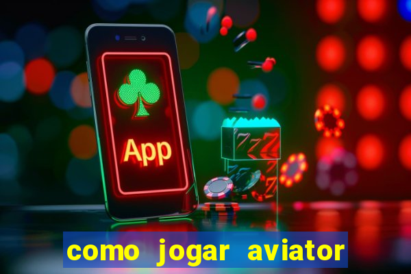 como jogar aviator na betano