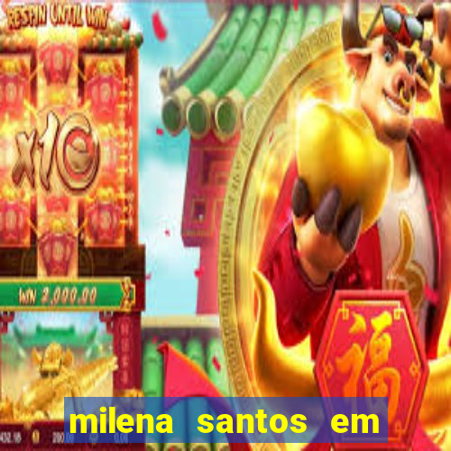 milena santos em vizinhas gostosas