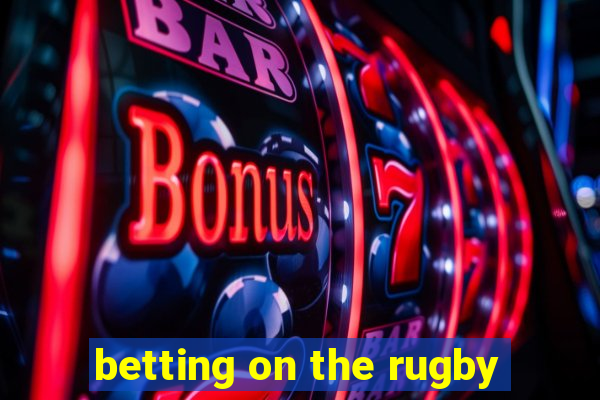 betting on the rugby