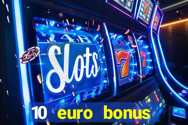 10 euro bonus online casino