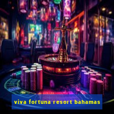 viva fortuna resort bahamas