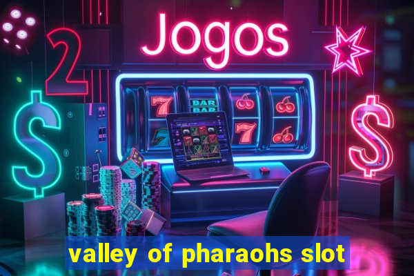 valley of pharaohs slot