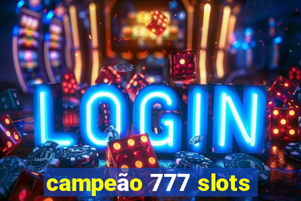 campeão 777 slots