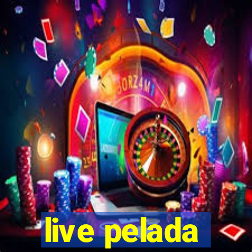 live pelada