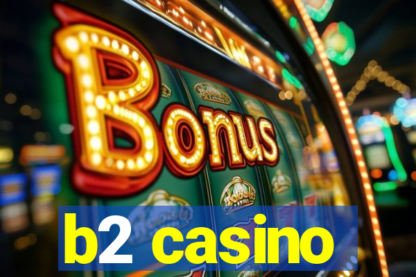 b2 casino