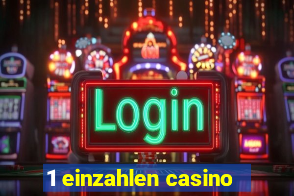 1 einzahlen casino