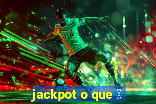 jackpot o que 茅