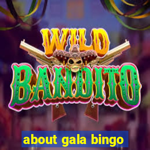 about gala bingo