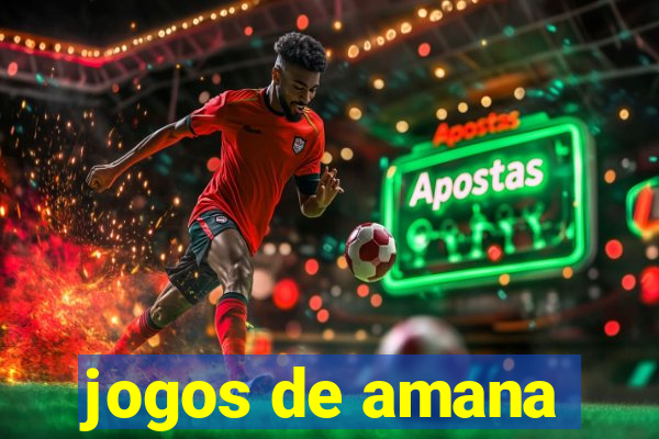 jogos de amana