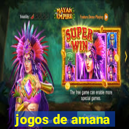 jogos de amana