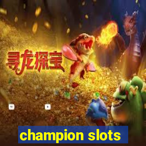 champion slots