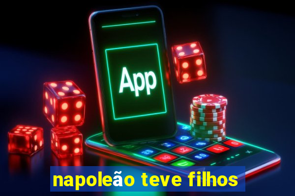 napoleão teve filhos