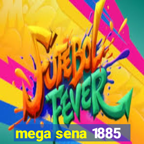 mega sena 1885