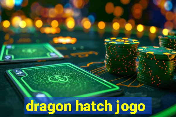 dragon hatch jogo