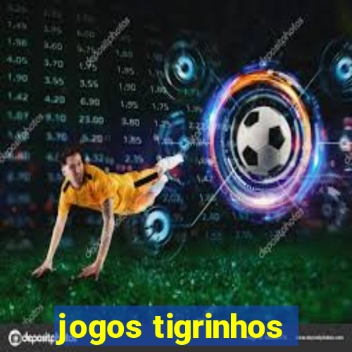 jogos tigrinhos