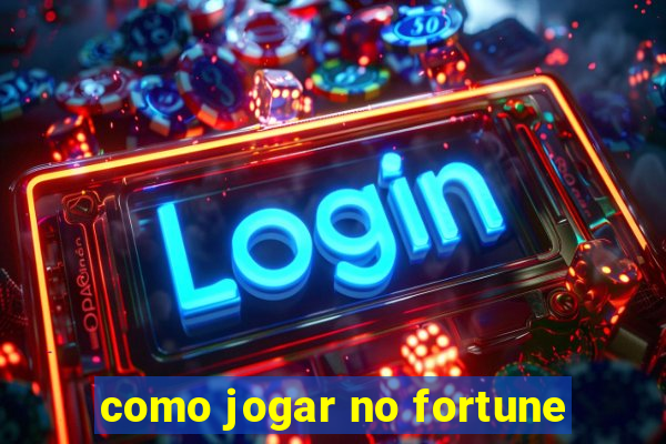 como jogar no fortune