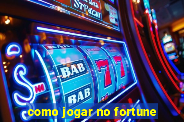 como jogar no fortune