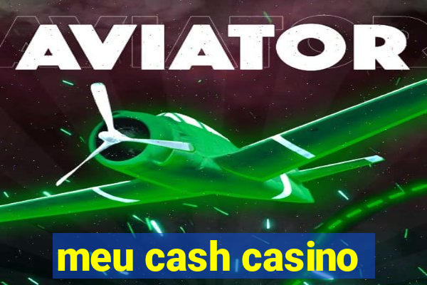 meu cash casino