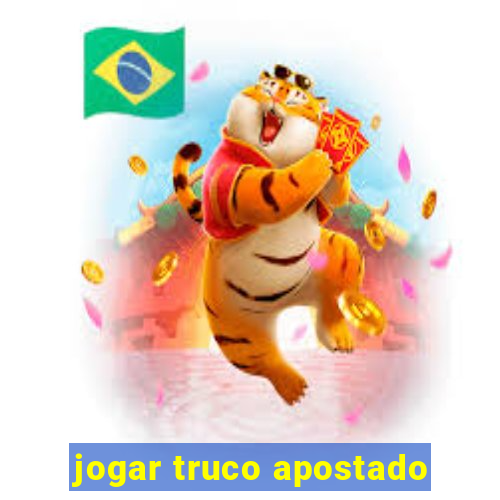 jogar truco apostado