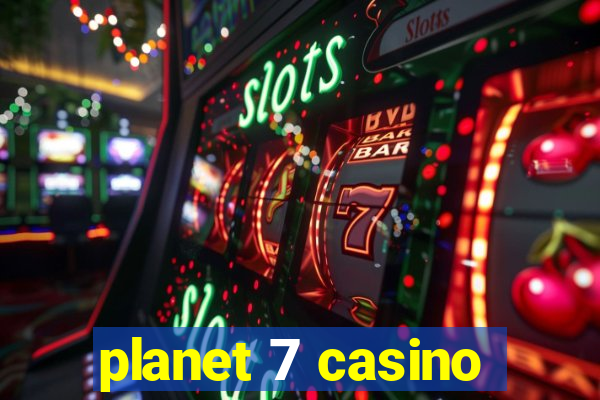 planet 7 casino