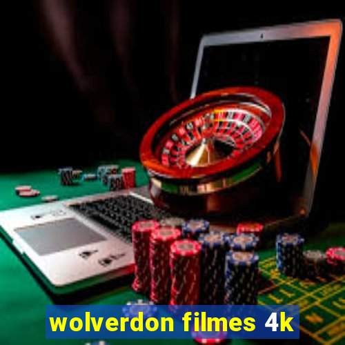 wolverdon filmes 4k