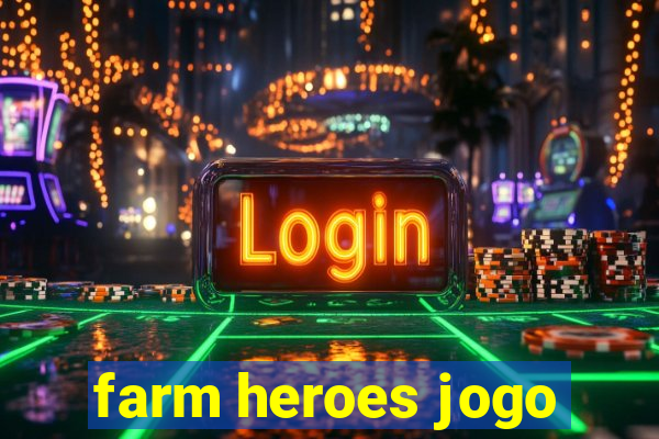 farm heroes jogo