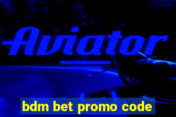 bdm bet promo code