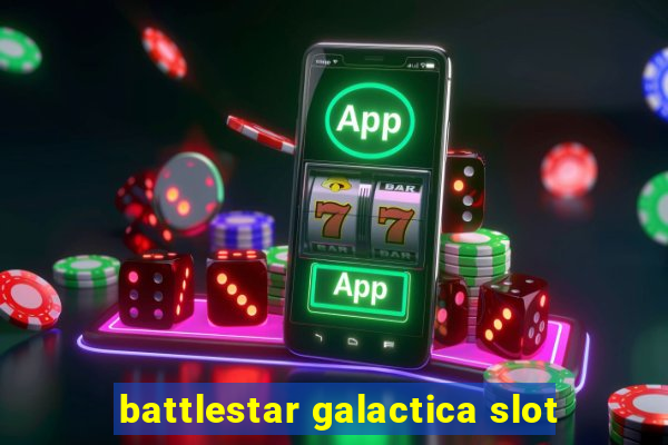 battlestar galactica slot