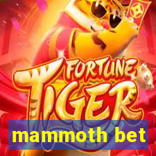 mammoth bet