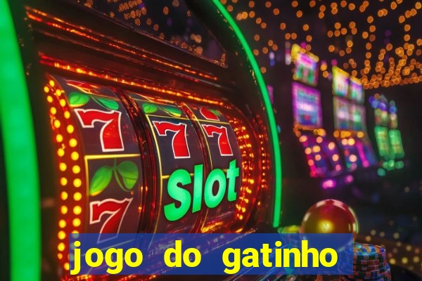 jogo do gatinho para ganhar dinheiro