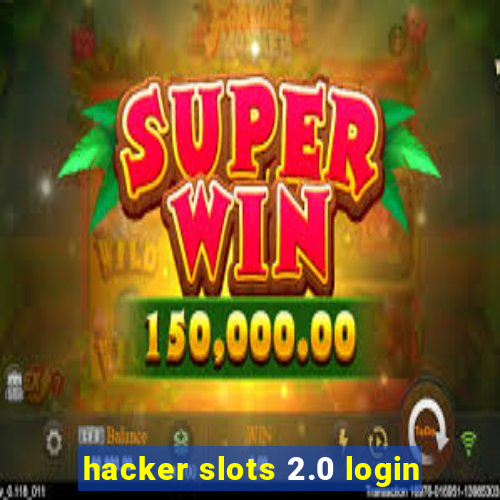 hacker slots 2.0 login