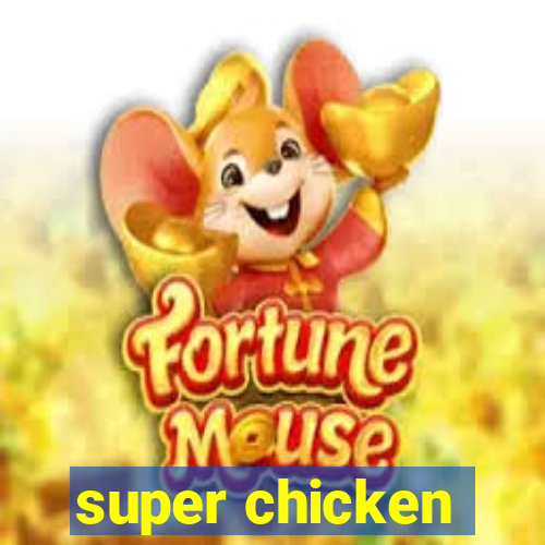 super chicken