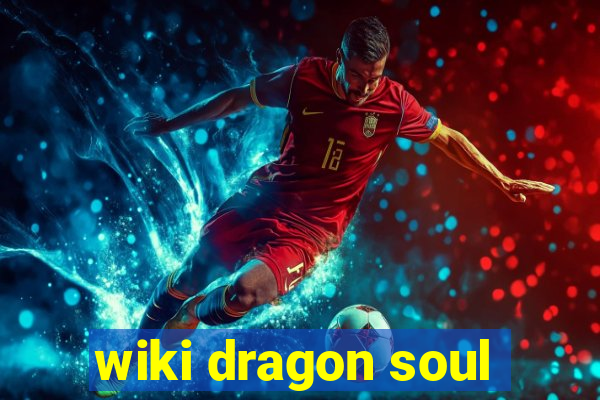 wiki dragon soul