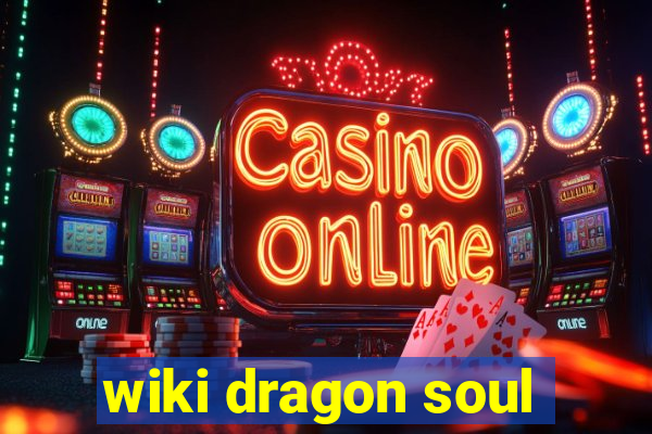 wiki dragon soul