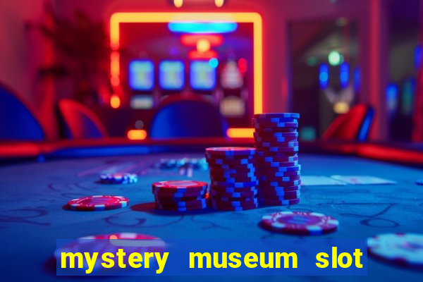 mystery museum slot free play