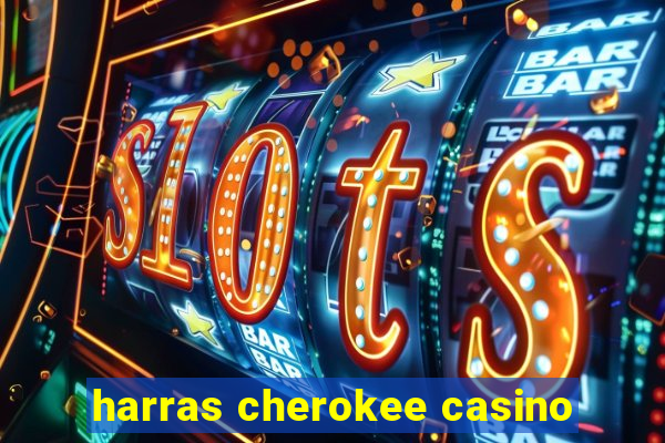 harras cherokee casino