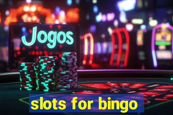 slots for bingo