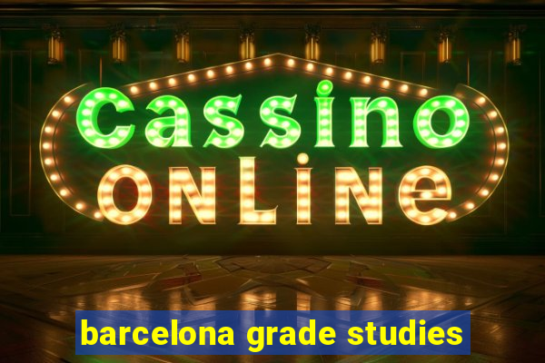 barcelona grade studies