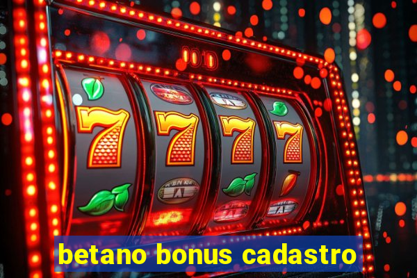 betano bonus cadastro