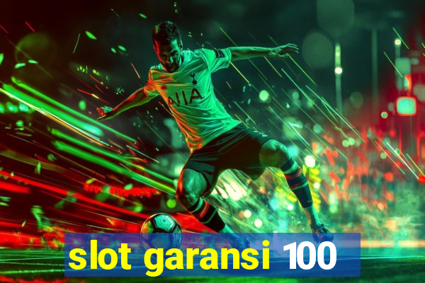 slot garansi 100