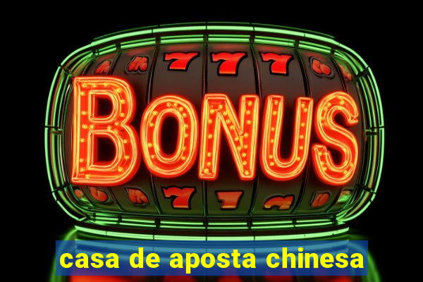 casa de aposta chinesa