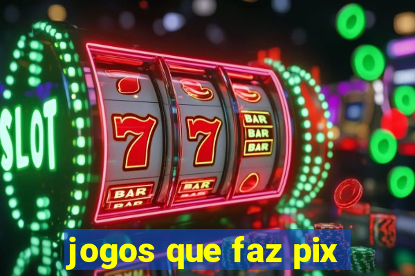 jogos que faz pix