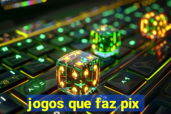 jogos que faz pix