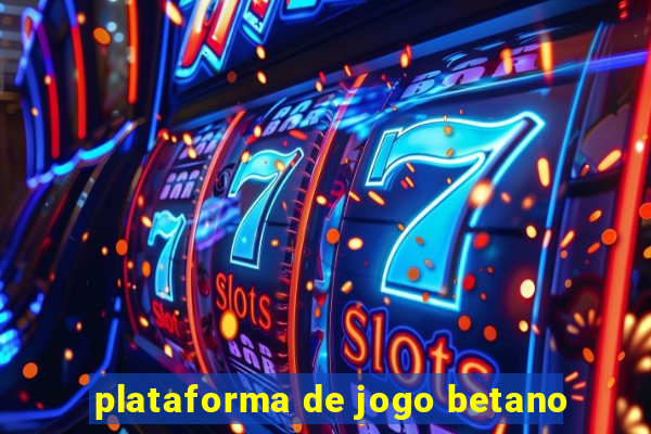 plataforma de jogo betano