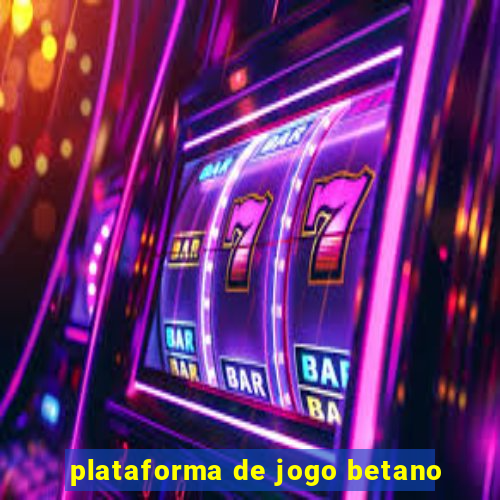 plataforma de jogo betano