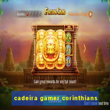 cadeira gamer corinthians