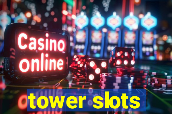 tower slots