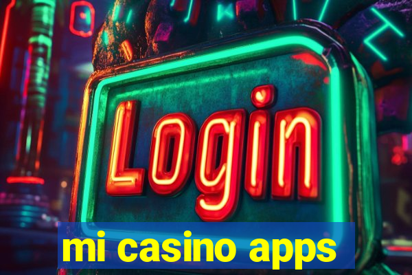 mi casino apps