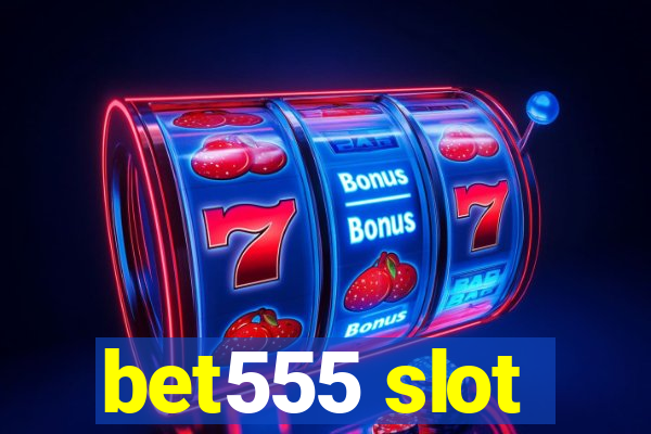 bet555 slot